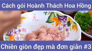 Cách gói Hoành Thách Hoa Hồng chiên giòn đẹp mà đơn giản phần 3