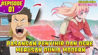 OGRE BERKEKUATAN TINJU BESI KEMBALI BERTEMU PENYIHIR KOSONG | Alur Cerita Anime Witch Watch EPS 1