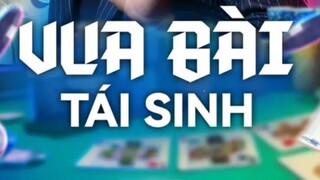 Vua Bài Tái Sinh Pần 1 (Phiên bản lồng tiếng)