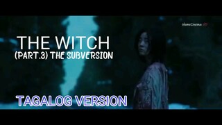 THE WITCH part.3 The Subversion (Tagalog Dubbed)