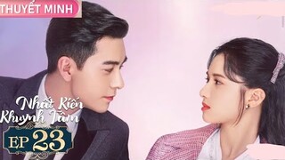 Nhất Kiến Khuynh Tâm - Tập 23 [Thuyết Minh] Trần Tinh Húc if Trương Tịnh Nghi