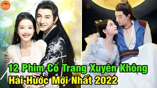 Top 12 Phim Cổ Trang Xuyên Không Trung Quốc Hài Hước Hay Nhất Mới Nhất Năm 2022 | Mọt Hoa Ngữ