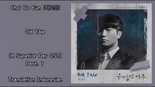 Choi Go Eun (최고은) – Old Tale | A Superior Day (우월한 하루) OST Part. 1 Lyrics Indo