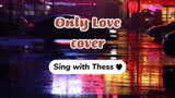 Only Love - Trademark | Cover | Lyrics | Sing with Thess