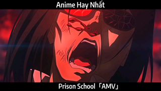 Prison School「AMV」Hay Nhất