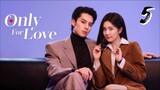 🇨🇳 Only For Love ep.5