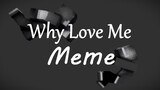 Why Love Me Meme [Minecraft Animation]