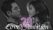 Love's Ambition ep.28 (Eng sub)