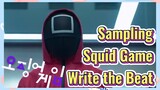 Sampling Squid Game Write the Beat