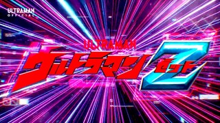 Ultraman Z Opening ご唱和ください 我の名を！