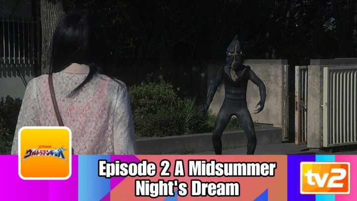 Ultraman Ginga Episode 2 A Midsummer Night's Dream