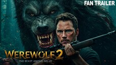 Werewolf 2 The Beast Among Us (2025) Concept Trailer Chris Pratt Horror Thril