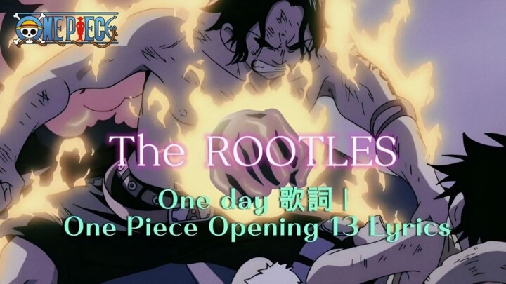 The ROOTLESS - One day  歌詞 | One Piece Opening 13 Lyrics | COVER