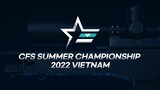 SẴN SÀNG KHỞI TRANH GIẢI ĐẤU CFS SUMMER CHAMPIONSHIP 2022