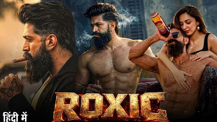 ROXIC | Full Action Movie 2026 | Yash Rocking Star Kaira Advani | Full Hindi Dubbed Movie 2026