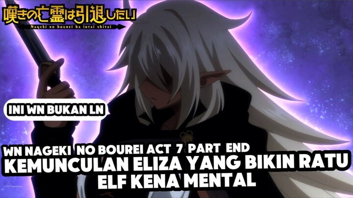 Kemunculan Eliza Bikin Ratu Elf Kena Mental | Nageki no Bourei Vol 7 Part End