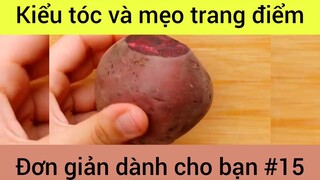 Kiểu tóc và mẹo trang điểm đơn giản dành cho bạn #15