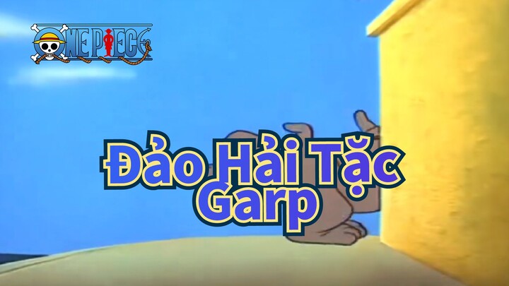 [Đảo Hải Tặc] Garp: "Anh đang làm cái gì thế!"