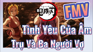 [Thanh Gươm Diệt Quỷ] FMV | Tình Yêu Của Âm Trụ Và Ba Người Vợ