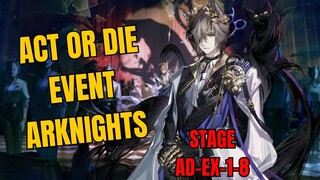 AD-EX-1-8 Act Or Die Event Arknights Gameplay
