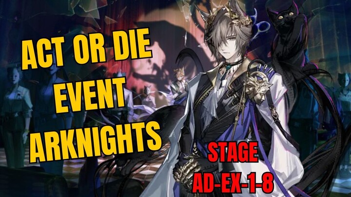 AD-EX-1-8 Act Or Die Event Arknights Gameplay