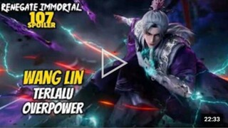 RENEGADE IMMORTAL EPS 107- WANG LIN PEREBUTAN PUTRA PANGIT