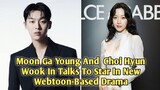 🌐WOW Moon Ga Young And  Choi Hyun Wook In Talks To Star In New Webtoon-Based Drama
