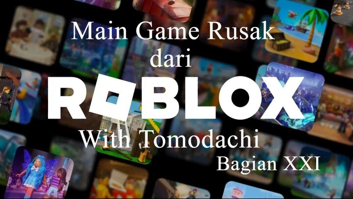 Main Game Rusak dari Roblox With Tomodachi Bagian XXI