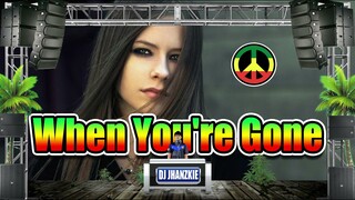 Avril Lavigne - When You're Gone (Reggae Remix) Dj Jhanzkie 2021