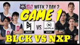MLBB MPL PH S7 Week 7 Day 2  Blacklist International vs Nexplay Esports GAME 1  BLCK