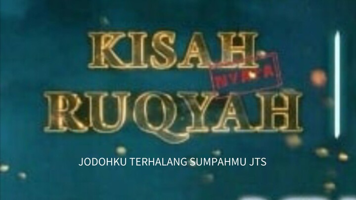 KISAH RUQYAH/KISAH NYATA RUQYAH JTS JODOHKU TERHALANG SUMPAHMU MNCTV TVRI  NEW FULL VERSION
