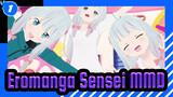 [Eromanga Sensei MMD] Eromanga Sensei Is Going To Be An Idol_1