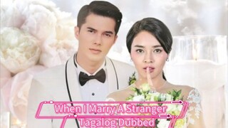 When I Marry A Stranger Episode 45 (Tagalog Dubbed)