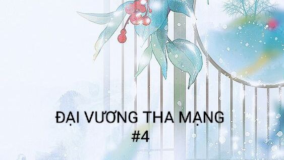 ĐẠI VƯƠNG THA MẠNG - TẬP 4/14