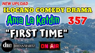 ILOCANO COMEDY DRAMA | FIRST TIME | ANIA LA KETDIN 357 | NEW UPLOAD