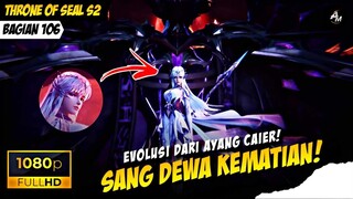 KEMUNCULAN SANG DEWA KEMATIAN 😈🥶🔥❗️- Throne Of Seal S2 Part 106