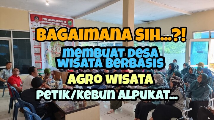 Bagaimana sih.. MEMBUAT DESA WISATA BERBASIS AGRO WISATA PETIK DAN KEBUN ALPUKAT..