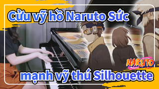 [Cửu vỹ hồ Naruto: Sức mạnh vỹ thú]OP 16-Silhouette-Bản Piano của Ru