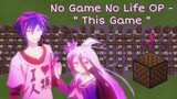 No Game No Life Opening - “ This Game “ | Minecraft Noteblock Cover |
