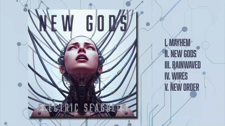 ELECTRIC SEAGULLS - NEW GODS EP [CYBERPUNK/INDUSTRIAL MUSIC] [NO AI MUSIC]