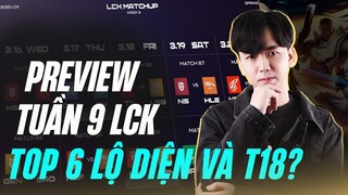 NHẬN ĐỊNH TUẦN 9 LCK: TOP 6 LỘ DIỆN & T18?? | BLV HOÀNG SAMA