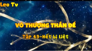 Võ thượng thần đế_Tập 49-Hết bị liệt