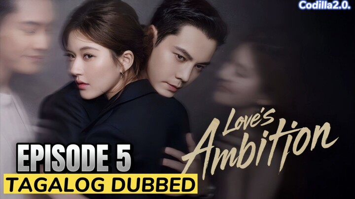 Love's Ambition 2025 Episode 5 Tagalog Dubbed