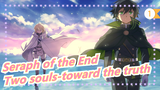 [Seraph of the End |BD Edit]OP2 Full「Two souls-toward the truth」_1