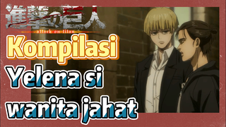 [Attack on Titan] Kompilasi | Yelena si wanita jahat