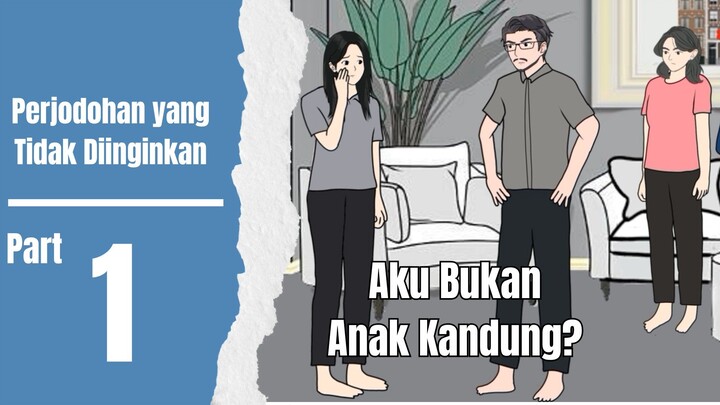 Aku Bukan Anak Kandung? - Perjodohan yang Tidak Diinginkan Part 1 | Mepin Series