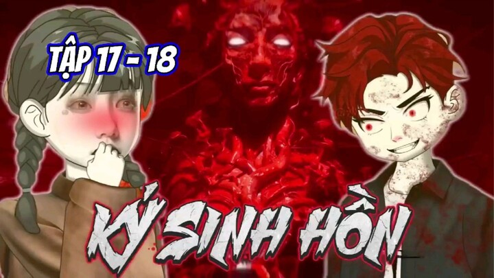 ( Tập 17 - 18 ) Ký Sinh Hồn | Hoạt Hình Siêu Kinh Dị | GodSub