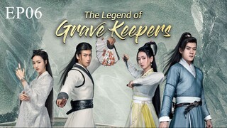 ราชาแห่งสุสาน | 墓王之王 | The Legend of Grave Keepers ตอนที่ 06