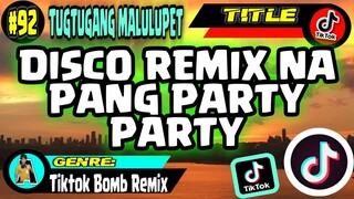 TUGTUGANG MALULUPET | DISCO REMIX NA PANG PARTY PARTY | NONSTOP BOMB REMIX