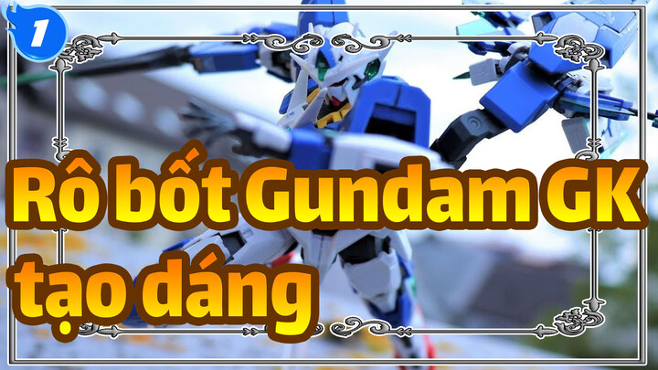 [Rô bốt Gundam GK] Anh chàng người Mỹ dạy bạn tạo dáng tốt hơn_1